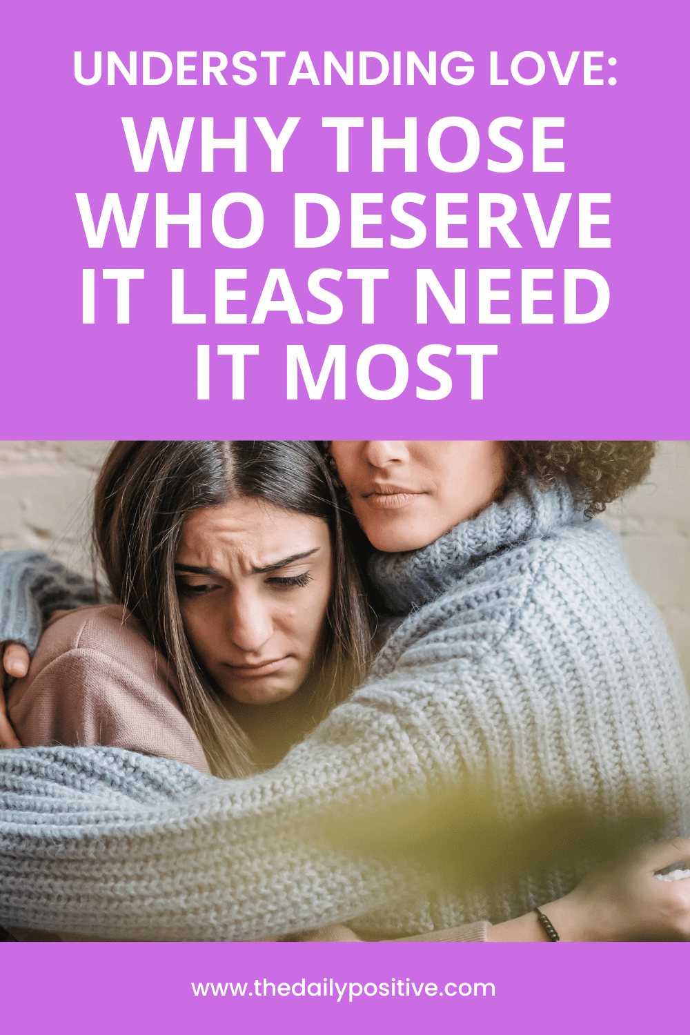 Understanding Love: Why Those Who Deserve It Least Need It Most